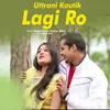 About Uttrani Kautik Lagi Ro Song